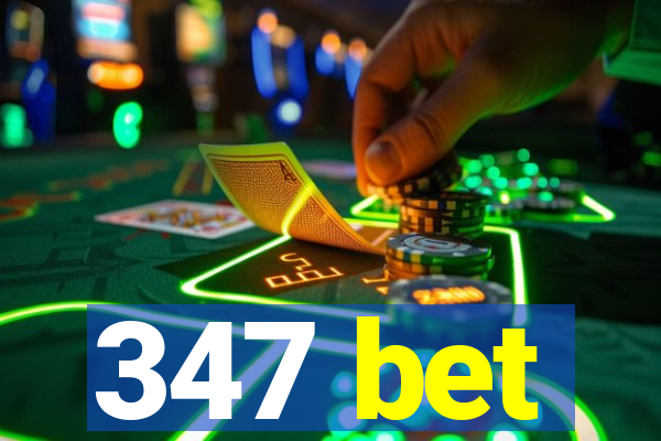 347 bet